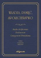 Władza, pamięć, społeczeństwo. Studia dedykowane Profesorowi Grzegorzowi Piwnickiemu. Autor: (red.)Dominik Bień, Łukasz Bień. SmakLiter.pl Okładka książki Władza, pamięć, społeczeństwo. Studia dedykowane Profesorowi Grzegorzowi Piwnickiemu