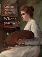 Własna pracownia. Autor: Karolina Dzimira-Zarzycka. SmakLiter.pl Okładka książki Własna pracownia
