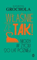 Okładka książki Właśnie że tak! Nigdy w życiu! 20 lat później