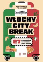 Włochy city break. 27 pomysłów na weekend pełen wrażeń. Autor: Beata Pomykalska, Paweł Pomykalski. SmakLiter.pl Okładka książki Włochy city break. 27 pomysłów na weekend pełen wrażeń