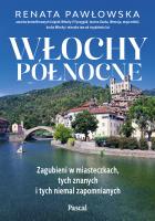 Okładka książki Włochy północne. Zagubieni w miasteczkach, tych znanych i tych niemal zapomnianych