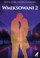 Wmiksowani 2. Autor: Kene Edyta, Kukawska Magda. SmakLiter.pl Okładka książki Wmiksowani 2