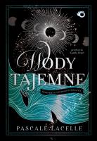 Wody tajemne. Opowieść o zatopionych bogach. Tom 1. Autor: Pascale Lacelle. SmakLiter.pl Okładka książki Wody tajemne. Opowieść o zatopionych bogach. Tom 1