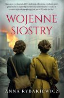 Wojenne siostry. Autor: Rybakiewicz Anna. SmakLiter.pl Okładka książki Wojenne siostry