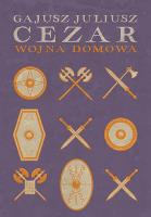 Wojna domowa. Autor: Gajusz Juliusz Cezar. SmakLiter.pl Okładka książki Wojna domowa