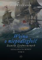 Okładka książki Wojna o niepodległość Stanów Zjednoczonych, 1775-1783. Działania na morzu. Tom 2