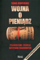 Wojna o pieniądz 1. Prawdziwe źródła kryzysów.... Autor: Song Hongbing. SmakLiter.pl Okładka książki Wojna o pieniądz 1. Prawdziwe źródła kryzysów...