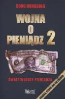 Wojna o pieniądz 2. Świat władzy pieniądza. Autor: Song Hongbing. SmakLiter.pl Okładka książki Wojna o pieniądz 2. Świat władzy pieniądza