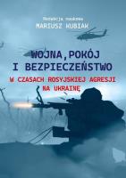 Okładka książki Wojna, pokój i bezpieczeństwo w czasach...
