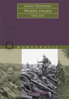 Wojna Polska 1918–1921. Autor: Adam Przybylski. SmakLiter.pl Okładka książki Wojna Polska 1918–1921
