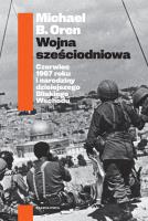 Okładka książki Wojna sześciodniowa. Czerwiec 1967 roku i...