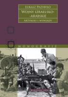 Wojny izraelsko-arabskie. Artykuły i wywiady. Autor: Łukasz Przybyło. SmakLiter.pl Okładka książki Wojny izraelsko-arabskie. Artykuły i wywiady