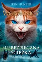 Wojownicy Tom 5 Niebiezpieczna ścieżka. Autor: Erin Hunter. SmakLiter.pl Okładka książki Wojownicy Tom 5 Niebiezpieczna ścieżka