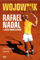 Wojownik. Rafael Nadal i jego królestwo. Autor: Christopher Clarey. SmakLiter.pl Okładka książki Wojownik. Rafael Nadal i jego królestwo