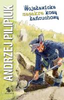 Wojsławicka masakra kosą łańcuchową. Autor: Andrzej Pilipiuk. SmakLiter.pl Okładka książki Wojsławicka masakra kosą łańcuchową