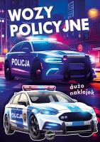 Wozy policyjne. Seria dla chłopców. Autor: Opracowanie zbiorowe. SmakLiter.pl Okładka książki Wozy policyjne. Seria dla chłopców