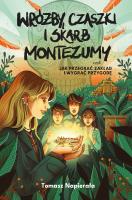 Wróżby, czaszki i skarb Montezumy, czyli jak przegrać zakład i wygrać przygodę. Autor: Napierała Tomasz. SmakLiter.pl Okładka książki Wróżby, czaszki i skarb Montezumy, czyli jak przegrać zakład i wygrać przygodę