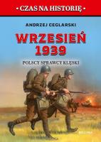 Wrzesień 1939. Polscy sprawcy klęski. Autor: Andrzej Ceglarski. SmakLiter.pl Okładka książki Wrzesień 1939. Polscy sprawcy klęski