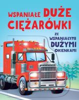 Wspaniałe duże ciężarówki ze wspaniałymi dużymi okienkami. Autor: Beecham Alice. SmakLiter.pl Okładka książki Wspaniałe duże ciężarówki ze wspaniałymi dużymi okienkami