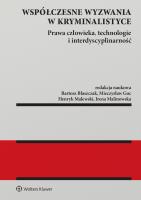 Współczesne wyzwania w kryminalistyce. Prawa człowieka, technologie i interdyscyplinarność. Autor: Irena Malinowska, Goc Mieczysław, Błaszczak Bartosz, Henryk Malewski. SmakLiter.pl Okładka książki Współczesne wyzwania w kryminalistyce. Prawa człowieka, technologie i interdyscyplinarność