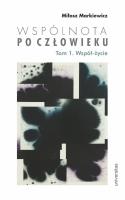 Okładka książki Wspólnota po Człowieku T.1 Współ-życie