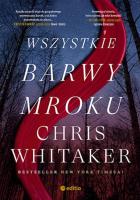 Wszystkie barwy mroku. Autor: Whitaker Chris. SmakLiter.pl Okładka książki Wszystkie barwy mroku