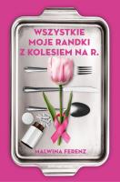 Okładka książki Wszystkie moje randki z kolesiem na R.