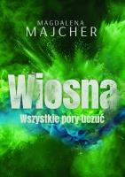 Wszystkie pory uczuć. Wiosna. Autor: Majcher Magdalena. SmakLiter.pl Okładka książki Wszystkie pory uczuć. Wiosna