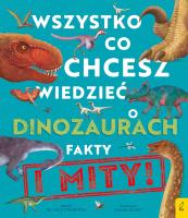 Wszystko, co chcesz wiedzieć dinozaurach. Fakty i mity. Autor: Nick Crumpton. SmakLiter.pl Okładka książki Wszystko, co chcesz wiedzieć dinozaurach. Fakty i mity