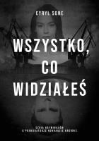Wszystko, co widziałeś. Autor: Sone Cyryl. SmakLiter.pl Okładka książki Wszystko, co widziałeś