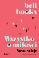 Wszystko o miłości. Nowe wizje. Autor: Hooks Bell. SmakLiter.pl Okładka książki Wszystko o miłości. Nowe wizje