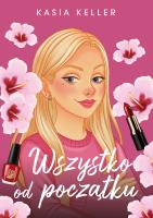 Wszystko od początku. Autor: Kasia Keller. SmakLiter.pl Okładka książki Wszystko od początku