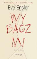 Wybacz mi. Autor: Ensler Eve. SmakLiter.pl Okładka książki Wybacz mi
