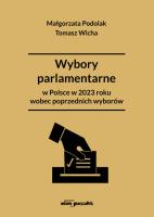 Wybory parlamentarne w Polsce w 2023 roku wobec poprzednich wyborów. Autor: Podolak Małgorzata, Wicha Tomasz. SmakLiter.pl Okładka książki Wybory parlamentarne w Polsce w 2023 roku wobec poprzednich wyborów