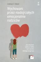 Wychowani przez niedojrzałych emocjonalnie rodziców. Autor: Lindsay C. Gibson. SmakLiter.pl Okładka książki Wychowani przez niedojrzałych emocjonalnie rodziców