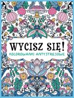 Okładka książki Wycisz się! Kolorowanki antystresowe