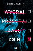 Wygraj przegraj zabij zgiń. Autor: Murphy Cynthia. SmakLiter.pl Okładka książki Wygraj przegraj zabij zgiń