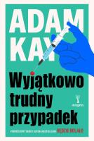 Wyjątkowo trudny przypadek. Autor: Adam Kay. SmakLiter.pl Okładka książki Wyjątkowo trudny przypadek