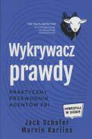 Wykrywacz prawdy. Autor: Jack Schafer, Marvin Karlins. SmakLiter.pl Okładka książki Wykrywacz prawdy