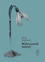 Wykrzywnik twarzy. Autor: Regiewicz Alicja. SmakLiter.pl Okładka książki Wykrzywnik twarzy