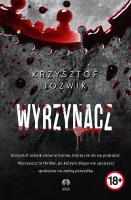 Wyrzynacz. Autor: Jóźwik Krzysztof. SmakLiter.pl Okładka książki Wyrzynacz