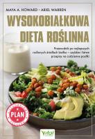 Wysokobiałkowa dieta roślinna. Przewodnik po najlepszych roślinnych źródłach białka. Autor: Maya A. Howard, Ariel Warren. SmakLiter.pl Okładka książki Wysokobiałkowa dieta roślinna. Przewodnik po najlepszych roślinnych źródłach białka