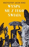 Wyspa nie z tego świata. Autor: Hinz Krzysztof Jacek. SmakLiter.pl Okładka książki Wyspa nie z tego świata
