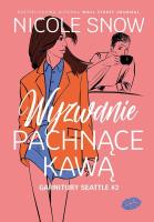 Wyzwanie pachnące kawą. Garnitury Seattle. Tom 2. Autor: Nicole Snow. SmakLiter.pl Okładka książki Wyzwanie pachnące kawą. Garnitury Seattle. Tom 2