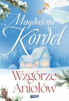 Wzgórze Aniołów. Autor: Magdalena Kordel. SmakLiter.pl Okładka książki Wzgórze Aniołów