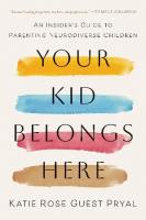 Okładka książki Your Kid Belongs Here. An Insider's Guide to Parenting Neurodiverse Children