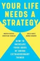 Okładka książki Your Life Needs a Strategy: How to Increase Your Odds of Doing Extraordinary Things