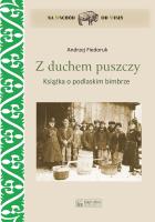Z duchem puszczy. Książka o podlaskim bimbrze. Autor: Andrzej Fiedoruk. SmakLiter.pl Okładka książki Z duchem puszczy. Książka o podlaskim bimbrze