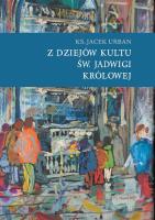 Z dziejów kultu św. Jadwigi Królowej. Autor: Urban Jacek. SmakLiter.pl Okładka książki Z dziejów kultu św. Jadwigi Królowej
