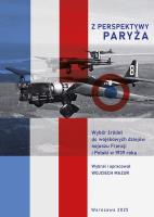 Z perspektywy Paryża.  Wybór źródeł do wojskowych dziejów sojuszu Francji i Polski w 1939 roku. Autor: Mazur Wojciech. SmakLiter.pl Okładka książki Z perspektywy Paryża.  Wybór źródeł do wojskowych dziejów sojuszu Francji i Polski w 1939 roku